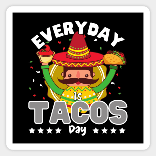 Everyday is Taco day Magnet